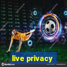 live privacy